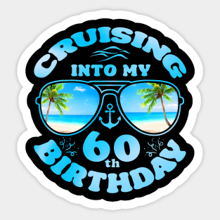 Cruising Into My 60Th Birthday 60Th Birthday Cruise 2024 Sticker